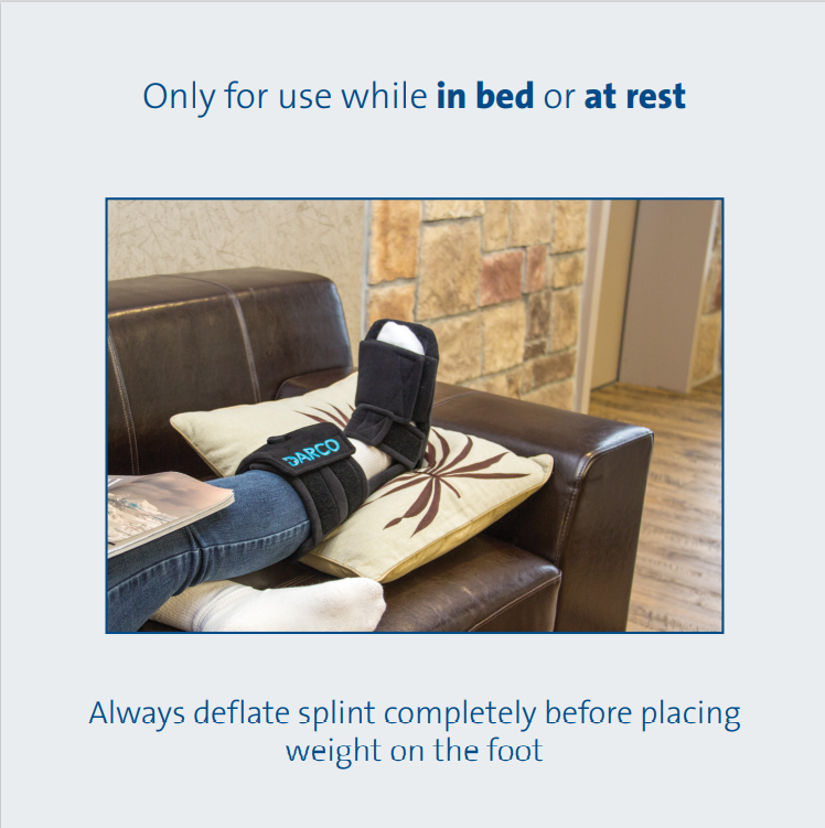 
                  
                    Deflate night splint completely before walking
                  
                